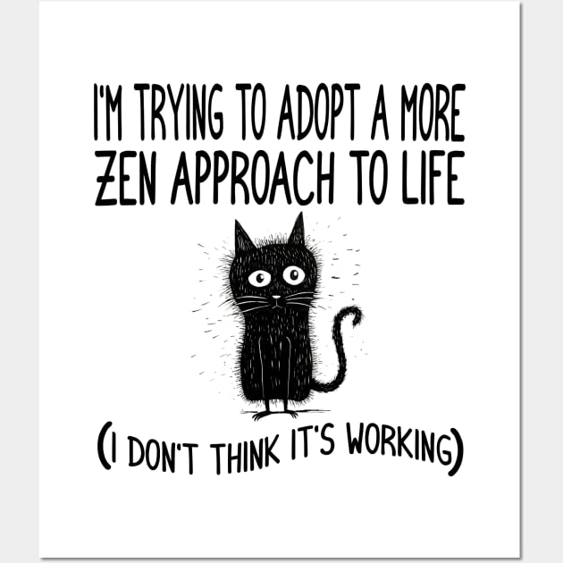 Funny Zen Life Saying and Cat Design Wall Art by Luxinda